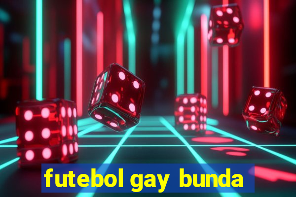 futebol gay bunda